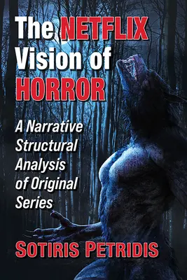 La visione Netflix dell'orrore: Un'analisi strutturale narrativa delle serie originali - The Netflix Vision of Horror: A Narrative Structural Analysis of Original Series