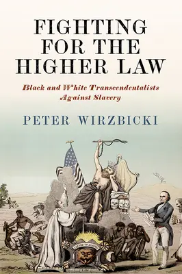 Combattere per la legge superiore: Trascendentalisti bianchi e neri contro la schiavitù - Fighting for the Higher Law: Black and White Transcendentalists Against Slavery