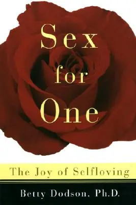 Sesso per uno: la gioia di amare se stessi - Sex for One: The Joy of Selfloving