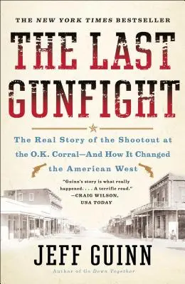 L'ultima sparatoria: La vera storia della sparatoria all'O.K. Corral e come cambiò il West americano - The Last Gunfight: The Real Story of the Shootout at the O.K. Corral-And How It Changed the American West