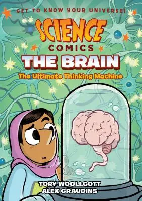 Fumetti scientifici: Il cervello: La macchina per pensare definitiva - Science Comics: The Brain: The Ultimate Thinking Machine