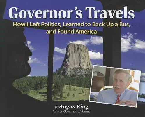 I viaggi del governatore: Come ho lasciato la politica, imparato a fare retromarcia su un autobus e trovato l'America - Governor's Travels: How I Left Politics, Learned to Back Up a Bus, and Found America