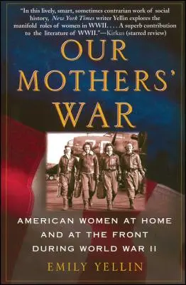La guerra delle nostre madri: le donne americane a casa e al fronte durante la Seconda guerra mondiale - Our Mothers' War: American Women at Home and at the Front During World War II