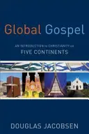 Vangelo globale: Un'introduzione al cristianesimo nei cinque continenti - Global Gospel: An Introduction to Christianity on Five Continents