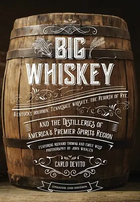 Big Whiskey (seconda edizione riveduta): Con il Kentucky Bourbon, il Tennessee Whiskey, la rinascita della segale e le distillerie dei principali produttori d'America. - Big Whiskey (the Revised Second Edition): Featuring Kentucky Bourbon, Tennessee Whiskey, the Rebirth of Rye, and the Distilleries of America's Premier