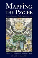 Mappare la psiche Volume 1: I pianeti e i segni zodiacali - Mapping the Psyche Volume 1: The Planets and the Zodiac Signs