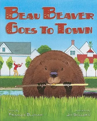 Beau Beaver va in città - Beau Beaver Goes to Town