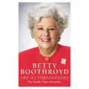 Betty Boothroyd: l'autobiografia - Betty Boothroyd: The Autobiography