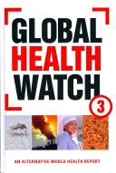 Global Health Watch 3: un rapporto alternativo sulla salute mondiale - Global Health Watch 3: An Alternative World Health Report