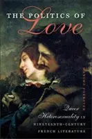 La politica dell'amore: L'eterosessualità queer nella letteratura francese del XIX secolo - The Politics of Love: Queer Heterosexuality in Nineteenth-Century French Literature