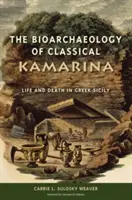 La bioarcheologia della Kamarina classica: Vita e morte nella Sicilia greca - The Bioarchaeology of Classical Kamarina: Life and Death in Greek Sicily