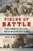 Campi di battaglia: Pearl Harbor, il Rose Bowl e i ragazzi che andarono in guerra - Fields of Battle: Pearl Harbor, the Rose Bowl, and the Boys Who Went to War