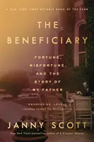 Il beneficiario: Fortuna, sfortuna e la storia di mio padre - The Beneficiary: Fortune, Misfortune, and the Story of My Father