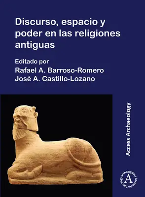 Discorso, spazio e potere nelle religioni antiche - Discurso, Espacio Y Poder En Las Religions Antiguas
