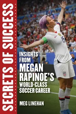 I segreti del successo: Spunti dalla carriera di Megan Rapinoe nel calcio mondiale - Secrets of Success: Insights from Megan Rapinoe's World-Class Soccer Career