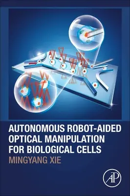 Manipolazione ottica autonoma assistita da robot per le cellule biologiche - Autonomous Robot-Aided Optical Manipulation for Biological Cells