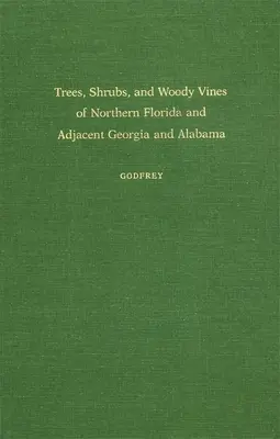 Alberi, arbusti e viti legnose della Florida settentrionale e delle zone adiacenti della Georgia e dell'Alabama - Trees, Shrubs, and Woody Vines of Northern Florida and Adjacent Georgia and Alabama