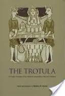 La Trotula: traduzione inglese del compendio medievale di medicina femminile - The Trotula: An English Translation of the Medieval Compendium of Women's Medicine