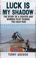La fortuna è la mia ombra - La storia di un pilota di caccia e bombardieri durante la guerra fredda - Luck is my Shadow - The Story of a Fighter and Bomber Pilot During the Cold War