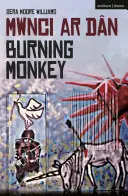 Scimmia ardente: Mwnci ar Dan - Burning Monkey: Mwnci ar Dan