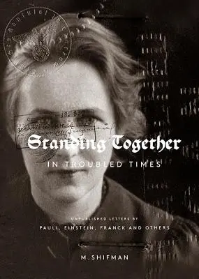 Insieme in tempi difficili: Lettere inedite di Pauli, Einstein, Franck e altri - Standing Together in Troubled Times: Unpublished Letters of Pauli, Einstein, Franck and Others