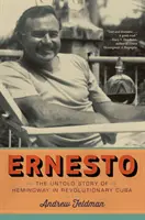 Ernesto: La storia non raccontata di Hemingway nella Cuba rivoluzionaria - Ernesto: The Untold Story of Hemingway in Revolutionary Cuba