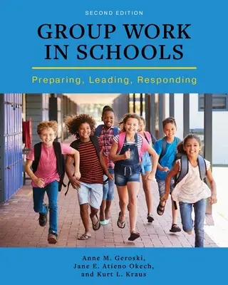 Il lavoro di gruppo nelle scuole: Preparare, condurre, rispondere - Group Work in Schools: Preparing, Leading, Responding