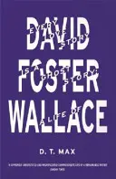 Ogni storia d'amore è una storia di fantasmi - Vita di David Foster Wallace (Max D.T. MA (Harvard) (New Yorker)) - Every Love Story is a Ghost Story - A Life of David Foster Wallace (Max D.T. MA (Harvard) (New Yorker))