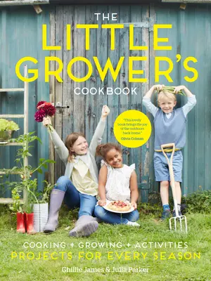 Il libro di cucina del piccolo coltivatore: Progetti per ogni stagione - The Little Grower's Cookbook: Projects for Every Season