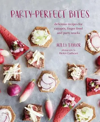 Morsi perfetti per le feste: Ricette deliziose per tartine, finger food e stuzzichini per le feste - Party-Perfect Bites: Delicious Recipes for Canaps, Finger Food and Party Snacks