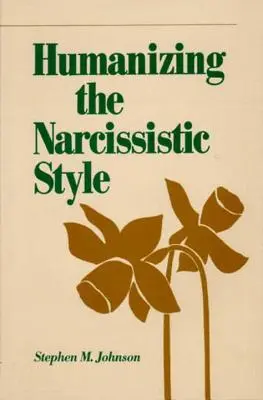 Umanizzare lo stile narcisistico - Humanizing the Narcissistic Style