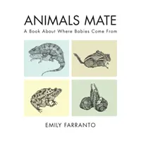 Gli animali si accoppiano: Un libro su dove nascono i bambini - Animals Mate: A Book about Where Babies Come from