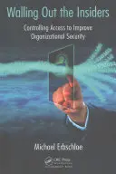 Murare gli insider: Controllare l'accesso per migliorare la sicurezza dell'organizzazione - Walling Out the Insiders: Controlling Access to Improve Organizational Security