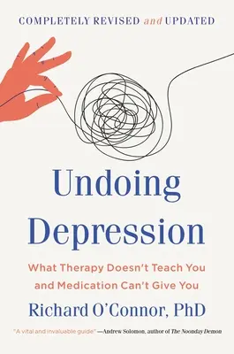 Disfare la depressione: Quello che la terapia non insegna e i farmaci non possono dare - Undoing Depression: What Therapy Doesn't Teach You and Medication Can't Give You