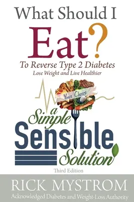 Cosa dovrei mangiare: Risolvere il diabete, perdere peso e vivere in salute - What Should I Eat: Solve Diabetes, Lose Weight, and Live Healthy