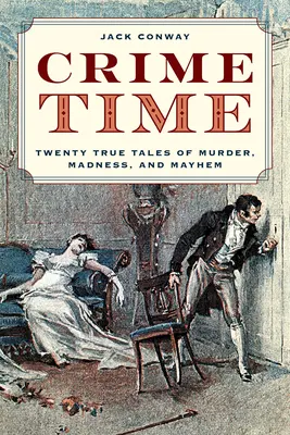 L'ora del crimine: venti storie vere di omicidi, follia e caos - Crime Time: Twenty True Tales of Murder, Madness, and Mayhem