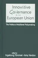 La governance innovativa nell'Unione europea - La politica delle politiche multilivello - Innovative Governance in the European Union - The Politics of Multilevel Policymaking