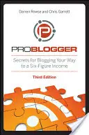Problogger: I segreti del blogging per raggiungere un reddito a sei cifre - Problogger: Secrets for Blogging Your Way to a Six-Figure Income