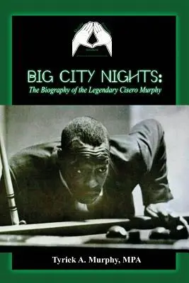 Big City Nights: La biografia del leggendario Cisero Murphy - Big City Nights: The Biography of the Legendary Cisero Murphy