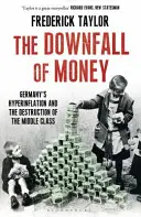 La caduta del denaro - L'iperinflazione in Germania e la distruzione della classe media - Downfall of Money - Germany's Hyperinflation and the Destruction of the Middle Class