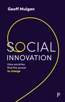 Innovazione sociale: Come le società trovano il potere di cambiare - Social Innovation: How Societies Find the Power to Change