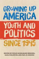 Crescere in America: giovani e politica dal 1945 ad oggi - Growing Up America: Youth and Politics Since 1945