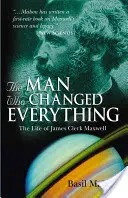 L'uomo che cambiò tutto: la vita di James Clerk Maxwell - The Man Who Changed Everything: The Life of James Clerk Maxwell