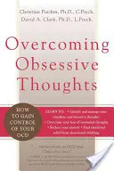 Superare i pensieri ossessivi: Come ottenere il controllo dell'Ocd - Overcoming Obsessive Thoughts: How to Gain Control of Your Ocd