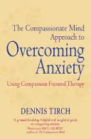 Approccio mentale compassionevole al superamento dell'ansia - Usare la terapia incentrata sulla compassione - Compassionate Mind Approach to Overcoming Anxiety - Using Compassion-focused Therapy