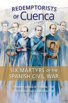 Redentoristi di Cuenca: sei martiri della guerra civile spagnola - Redemptorists of Cuenca: Six Martyrs of the Spanish Civil War