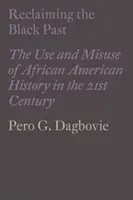 Reclamare il passato nero: Uso e abuso della storia afroamericana nel XXI secolo - Reclaiming the Black Past: The Use and Misuse of African American History in the 21st Century