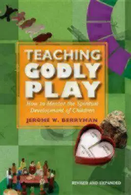 Insegnare il gioco divino: come guidare lo sviluppo spirituale dei bambini - Teaching Godly Play: How to Mentor the Spiritual Development of Children
