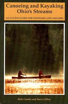 Canoa e kayak nei torrenti dell'Ohio: Una guida di accesso per canoisti e pescatori - Canoeing and Kayaking Ohio's Streams: An Access Guide for Paddlers and Anglers
