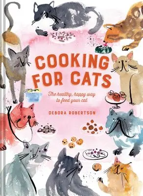 Cucina per gatti: Il modo sano e felice di nutrire il vostro gatto - Cooking for Cats: The Healthy, Happy Way to Feed Your Cat